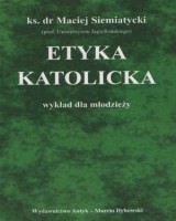 Etyka katolicka. Wykład dla młodzieży