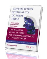 Gdybym wtedy wiedział to, co wiem teraz