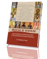 Mocni w wierze. Refleksje patrystyczne o duchowości kapłańskiej