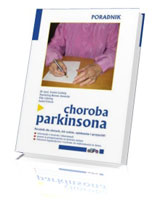 Choroba Parkinsona. Poradnik dla chorych, ich rodzin, opiekunów i przyjaciół