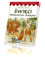 Święci pierwszych wieków. Legendy chrześcijańskie