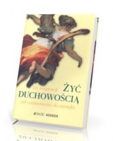 Żyć duchowością. 111 inspiracji od codzienności do mistyki