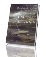 Z głębokości wołam do Ciebie, Panie. 100 modlitw w trudnych chwilach życia.