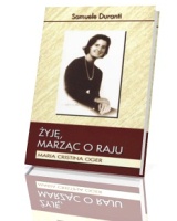 Żyję Marząc o Raju. Maria Cristina Oger