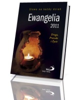 Ewangelia 2011. Droga, Prawda i Życie. Słowo na każdy dzień