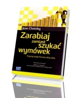 Zarabiaj, zamiast szukać wymówek