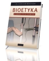 Bioetyka. W obronie życia człowieka