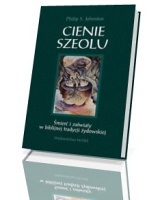 Cienie Szeolu. Śmierć i zaświaty w biblijnej tradycji żydowskiej