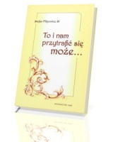 To i nam przytrafić się może...