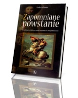 Zapomniane powstanie. O ludziach którzy rzucili wyzwanie Napoleonowi