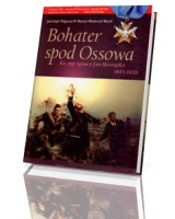 Bohater spod Ossowa. Ks. mjr Ignacy Skorupka (1893-1920)