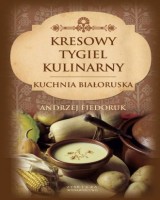 Kresowy tygiel kulinarny. Kuchnia Białoruska