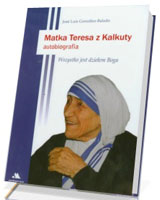 Matka Teresa z Kalkuty. Autobiografia