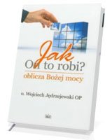 Jak On to robi? Oblicza Bożej mocy