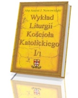 Wykład Liturgii Kościoła Katolickiego. Tom 1 cz. 1