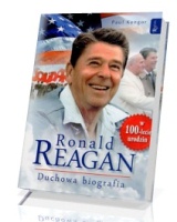 Ronald Reagan. Duchowa biografia