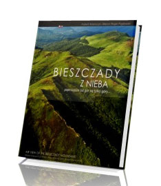 Bieszczady z nieba. Piękniejsze od gór są tylko góry...