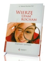 Wierzę, ufam, kocham. Pogaduszki i opowiastki