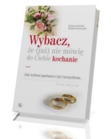 Wybacz że (już) nie mówię do Ciebie kochanie