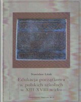 Edukacja początkowa w polskich szkołach w XIII-XVIII wieku