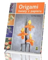 Origami. Kwiaty z papieru