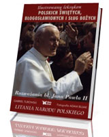 Ilustrowany leksykon polskich świętych, błogosławionych i sług Bożych. Rozważania bł. Jana Pawła II