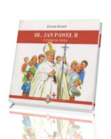 Bł. Jan Paweł II. Z Polski do Nieba