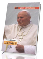 Jan Paweł II. Seria: Wielcy ludzie Kościoła