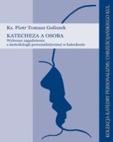 Katecheza a osoba. Wybrane zagadnienia z metodologii personalistycznej w katechezie