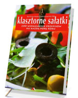 Klasztorne sałatki. 200 wspaniałych przepisów na każdą porę roku