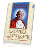 Kronika Beatyfikacji. Bogosławiony Jan Paweł II