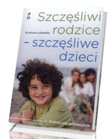 Szczęśliwi rodzice - szczęśliwe dzieci