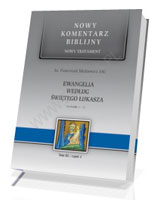 Ewangelia według św. Łukasza. Rozdziały 1-11. Seria: Nowy komentarz biblijny. Nowy Testament. Tom III cz. 1