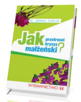 Jak przetrwać kryzys małżeński?