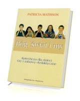 Bóg, Świat i My. Katecheza dla dzieci. Gry i zabawy dydaktyczne