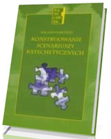 Konstruowanie scenariuszy katechetycznych. Z wykorzystaniem metod aktywizujących