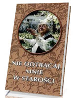 Nie odtrącaj mnie w starości