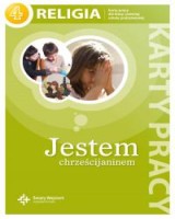 Jestem chrześcijaninem. Religia. Klasa 4. Szkoła podstawowa. Karty pracy
