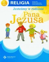 Jesteśmy w rodzinie Pana Jezusa. Religia. Klasa 1. Szkoła podstawowa. Podręcznik