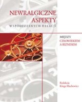 Newralgiczne aspekty współczesnych relacji między człowiekiem a biznesem