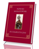 Papieski modlitewnik eucharystyczny