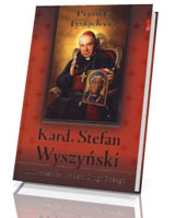 Kard. Stefan Wyszyński. 110 rocznica urodzin Sługi Bożego (+ CD)