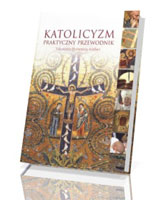 Katolicyzm. Praktyczny przewodnik