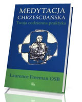 Medytacja chrześcijańska. Twoja codzienna praktyka