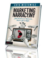Marketing narracyjny. Jak budować historie, które sprzedają