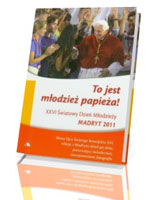 To jest młodzież Papieża. XXVI Światowy Dzień Młodzieży, Madryt 2011