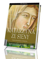 Katarzyna ze Sieny. Niepokorna Święta