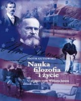 Nauka, filozofia i życie. U podstaw myśli Williama Jamesa
