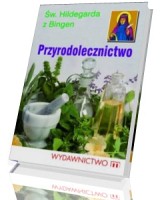 Przyrodolecznictwo - św. Hildegarda z Bingen