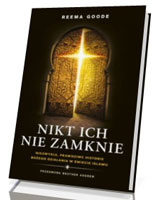 Nikt ich nie zamknie. Niezwykłe, prawdziwe historie Bożego działania w świecie islamu